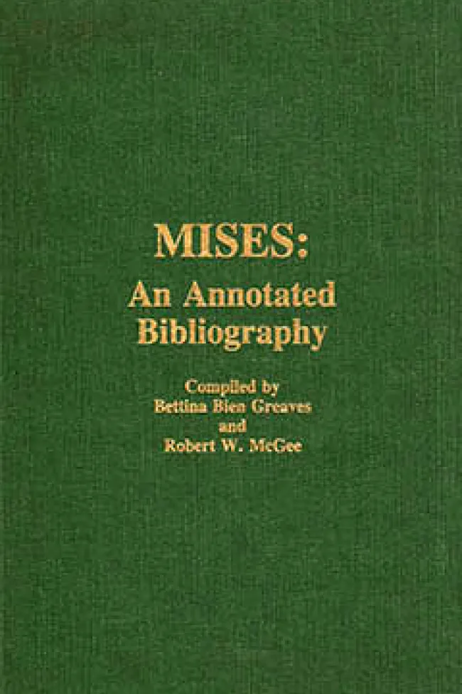 Mises: An Annotated Bibliography by Bettina Bien Greaves
